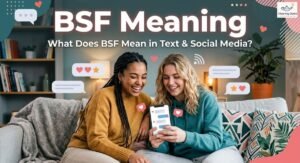 BSF meaning explained for text messages and social media