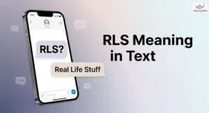 RLS meaning in text with a smartphone showing Real Life Stuff in a chat bubble