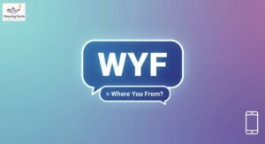 Graphic showing WYF meaning in text: WYF stands for Where You From